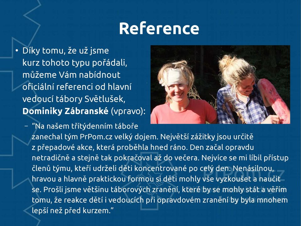 Den začal opravdu netradičně a stejně tak pokračoval až do večera. Nejvíce se mi líbil přístup členů týmu, kteří udrželi děti koncentrované po celý den.