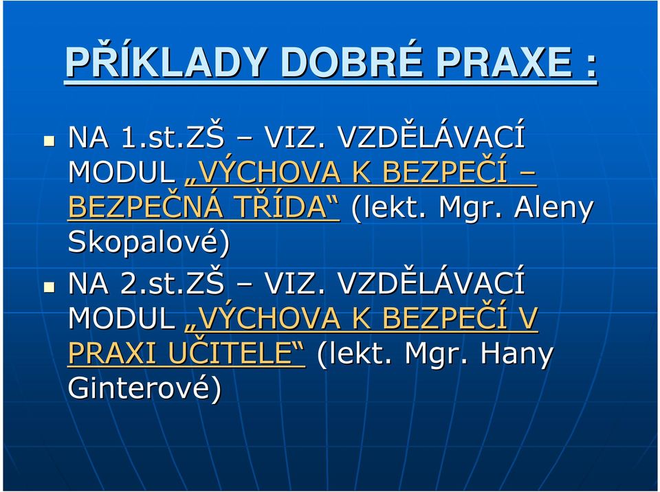 (lekt.. Mgr. Aleny Skopalové) NA 2.st.ZŠ VIZ.