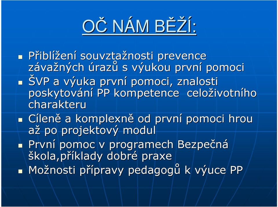 charakteru Cíleně a komplexně od první pomoci hrou až po projektový modul První pomoc v