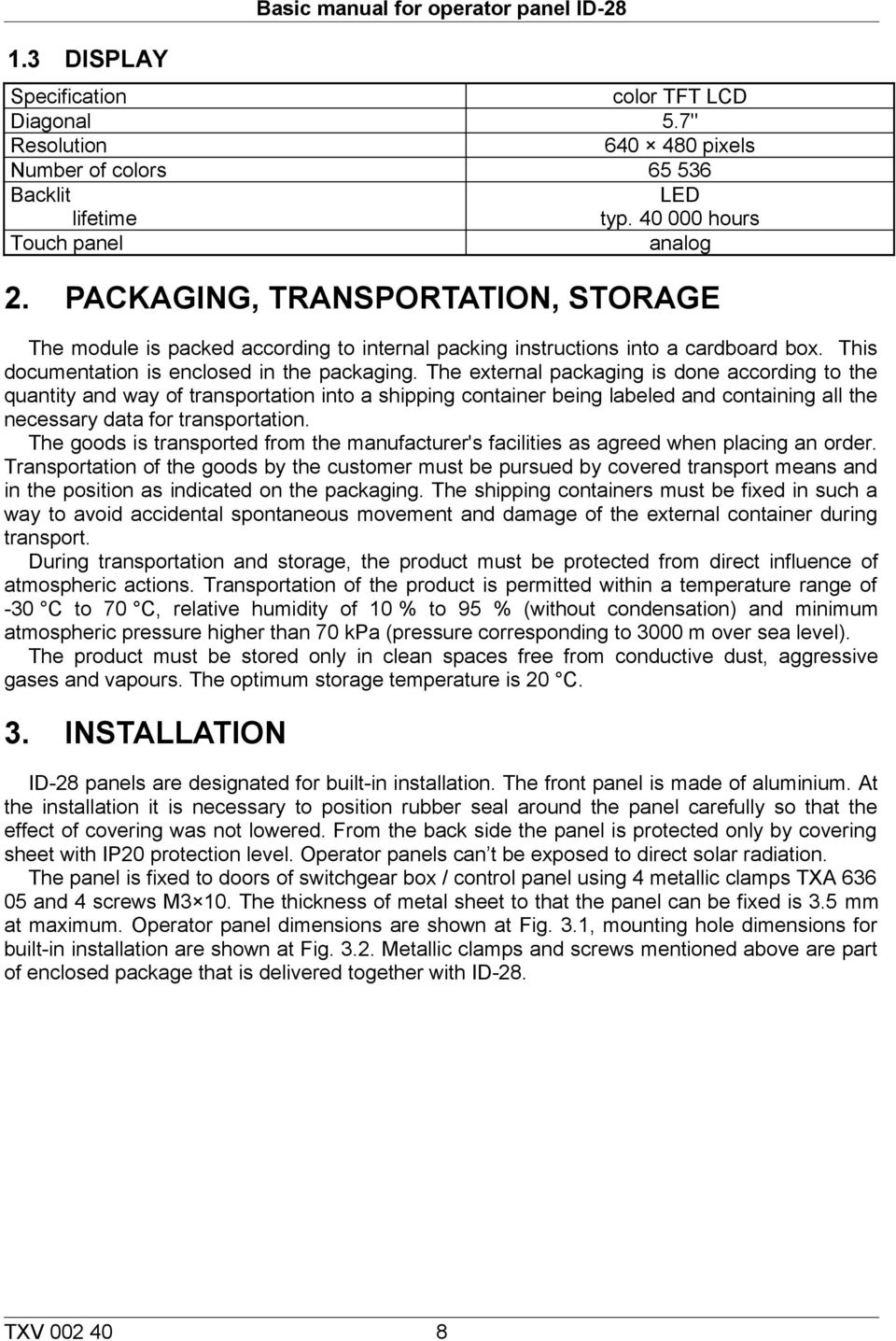 This documentation is enclosed in the packaging.