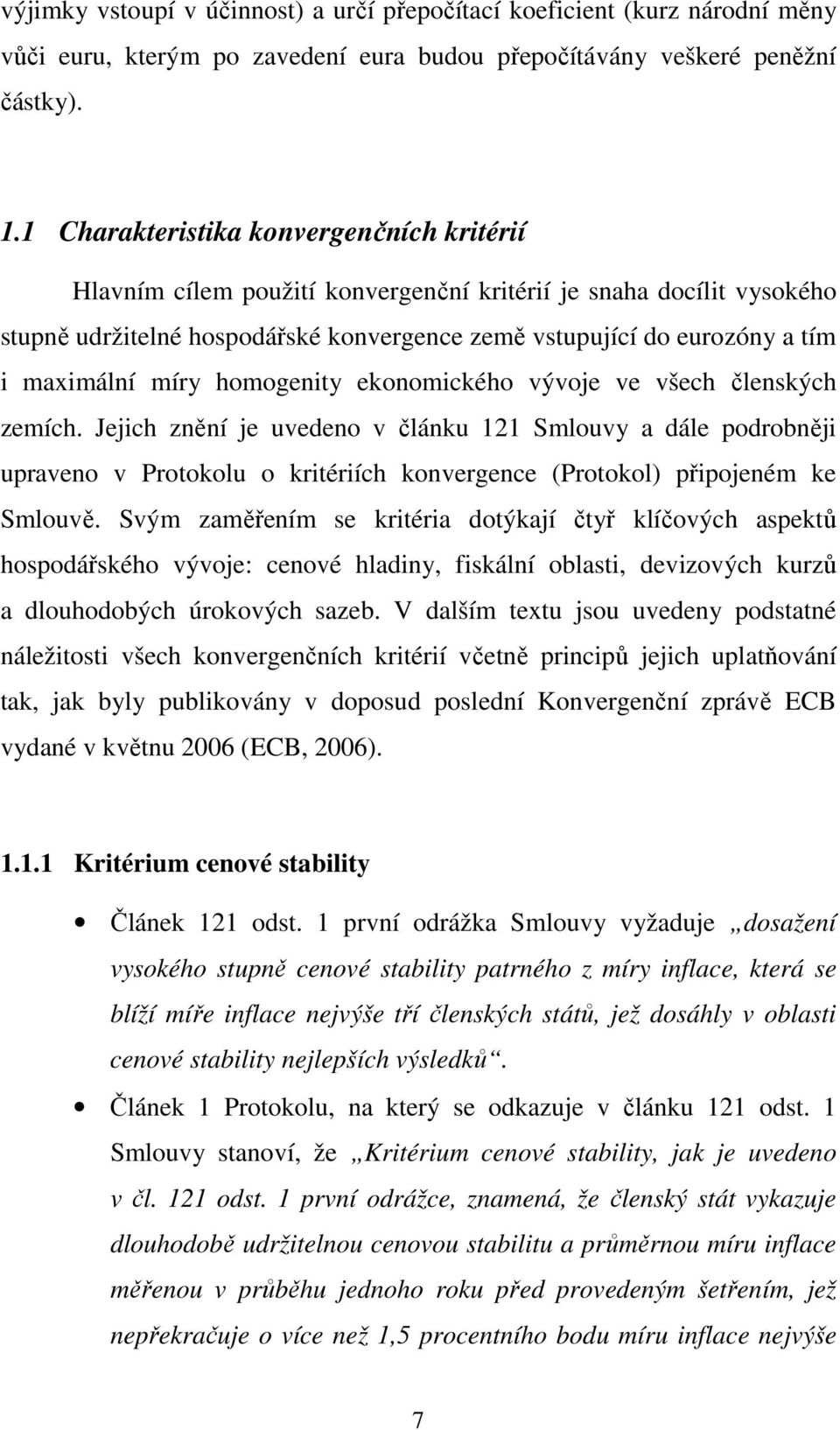 míry homogenity ekonomického vývoje ve všech členských zemích.