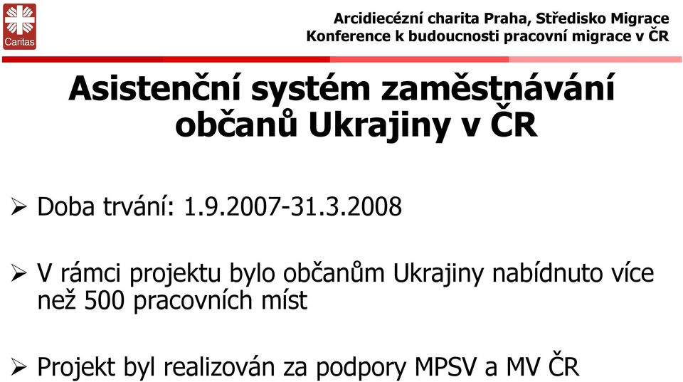 .3.2008 V rámci projektu bylo občanům Ukrajiny