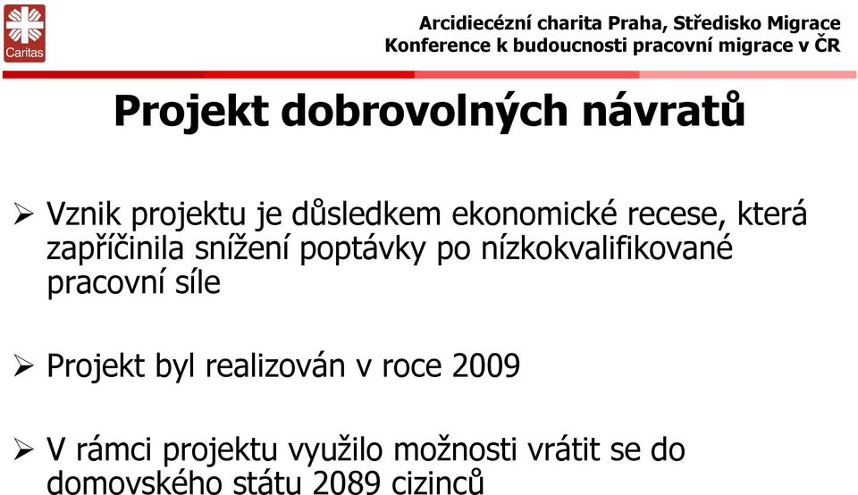 nízkokvalifikované pracovní síle Projekt byl realizován v roce