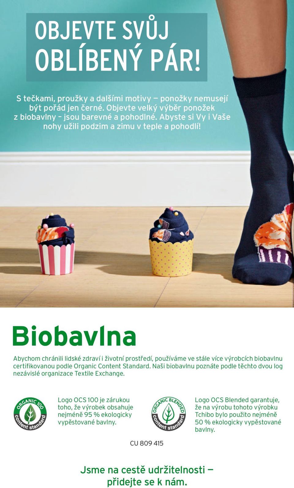 Biobavlna Abychom chránili lidské zdraví i životní prostředí, používáme ve stále více výrobcích biobavlnu certifikovanou podle Organic Content Standard.
