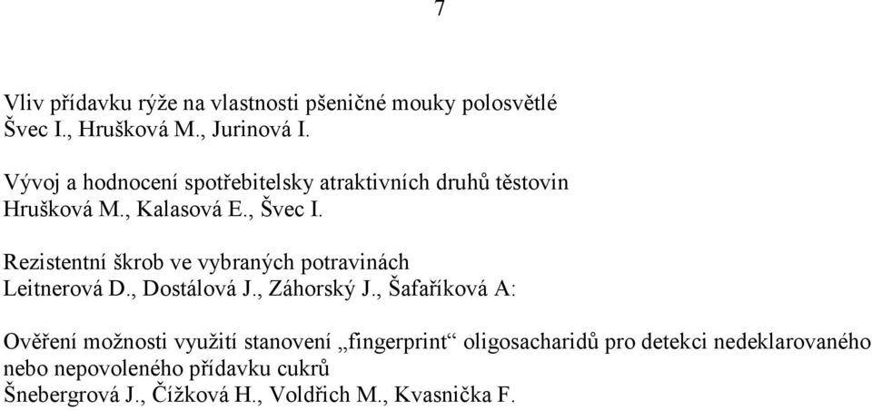 Rezistentní škrob ve vybraných potravinách Leitnerová D., Dostálová J., Záhorský J.