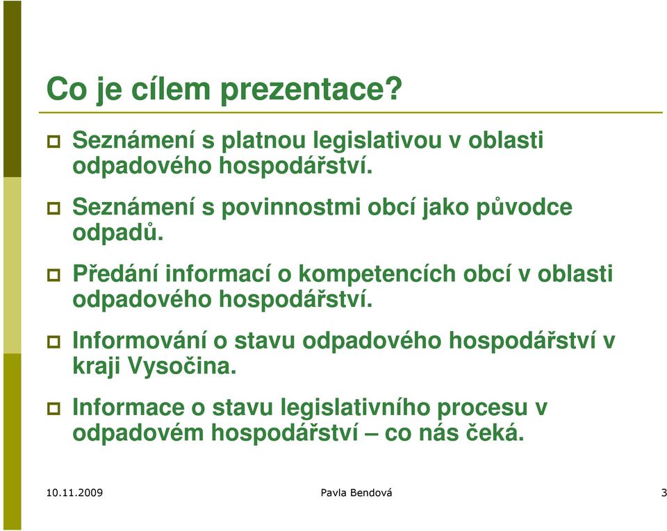 Předání informací o kompetencích obcí v oblasti odpadového hospodářství.