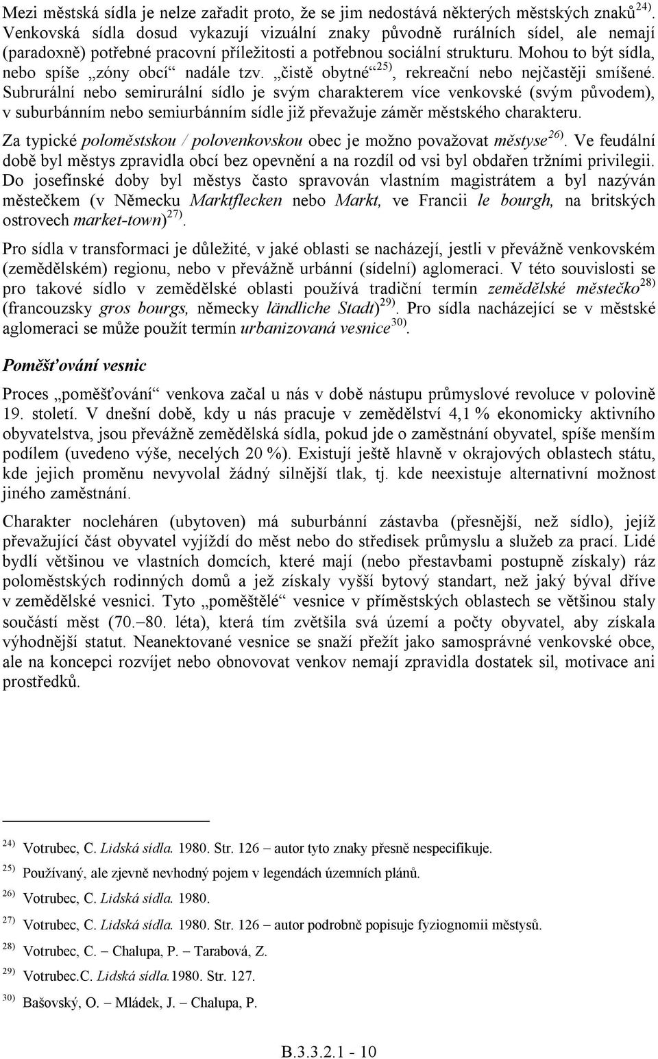 Mohou to být sídla, nebo spíše zóny obcí nadále tzv. ist obytné 25), rekreaní nebo nejastji smíšené.