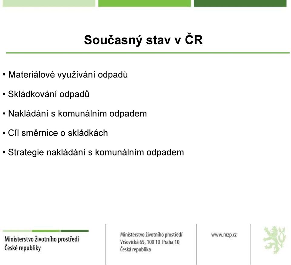 komunálním odpadem Cíl směrnice o