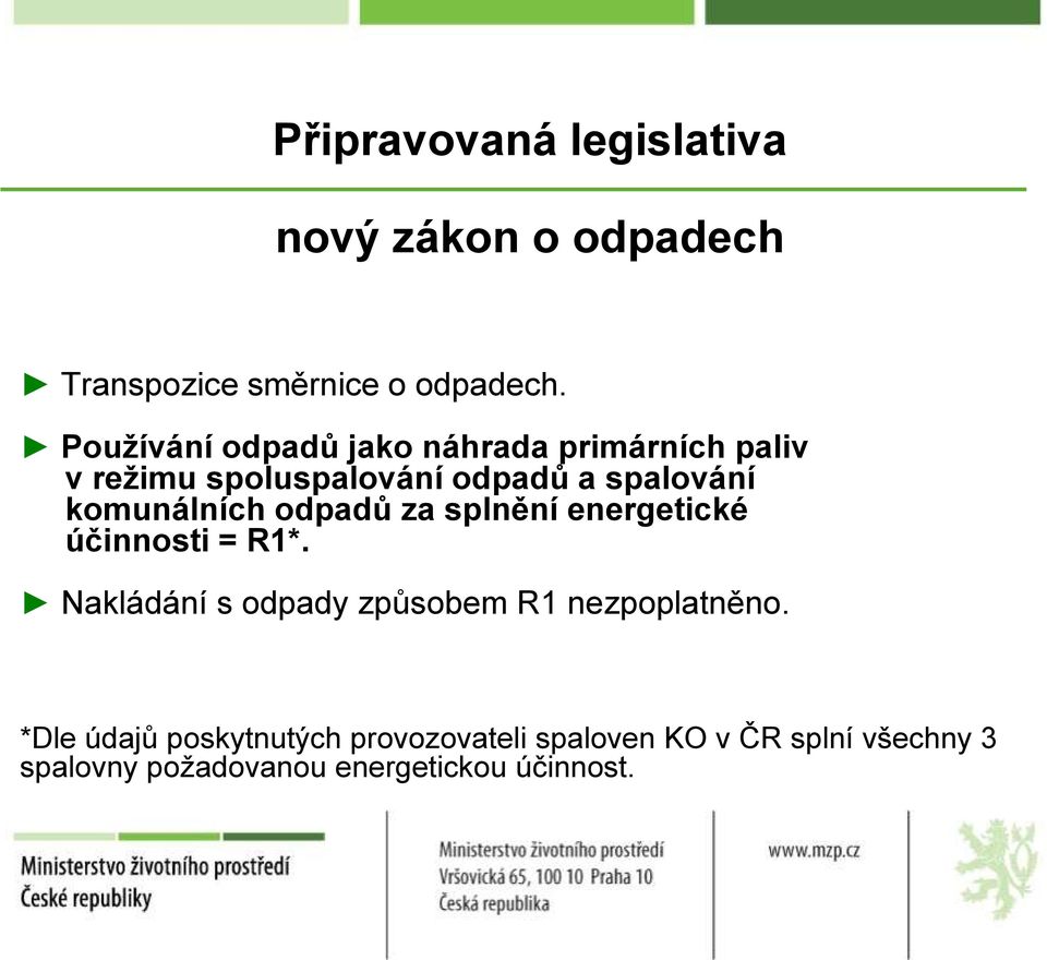 komunálních odpadů za splnění energetické účinnosti = R1*.