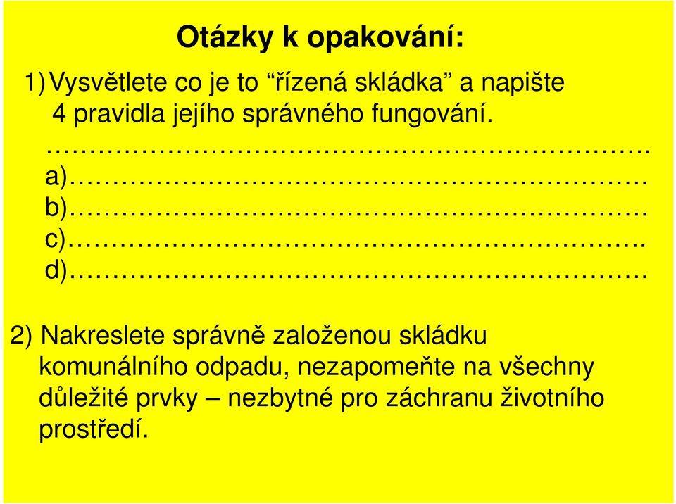 2) Nakreslete správně založenou skládku komunálního odpadu,