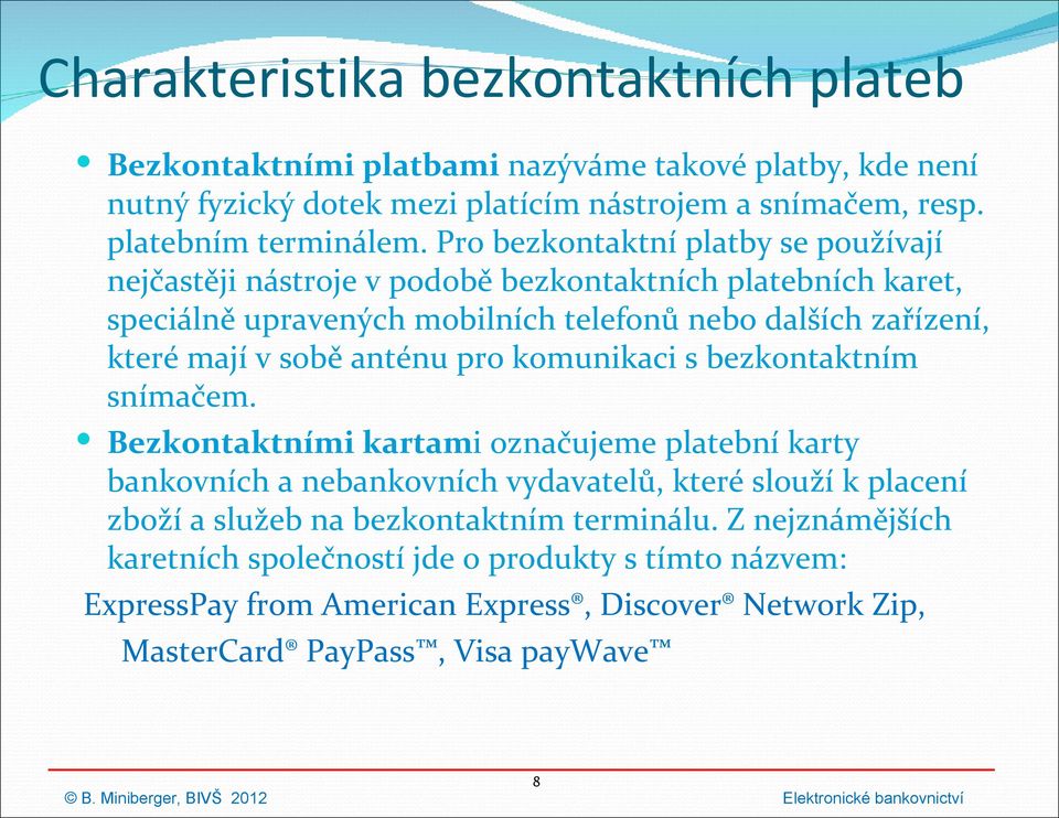 anténu pro komunikaci s bezkontaktním snímačem.