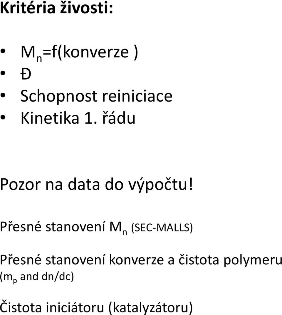 Přesné stanovení M n (SEC-MALLS) Přesné stanovení