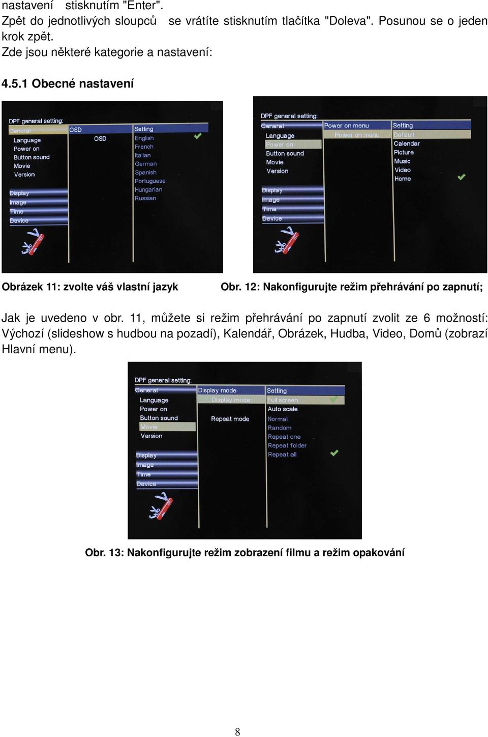 12: Nakonfigurujte režim přehrávání po zapnutí; Jak je uvedeno v obr.