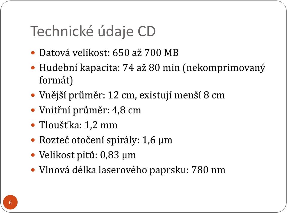 8 cm Vnitřní průměr: 4,8 cm Tloušťka: 1,2 mm Rozteč otočení spirály: