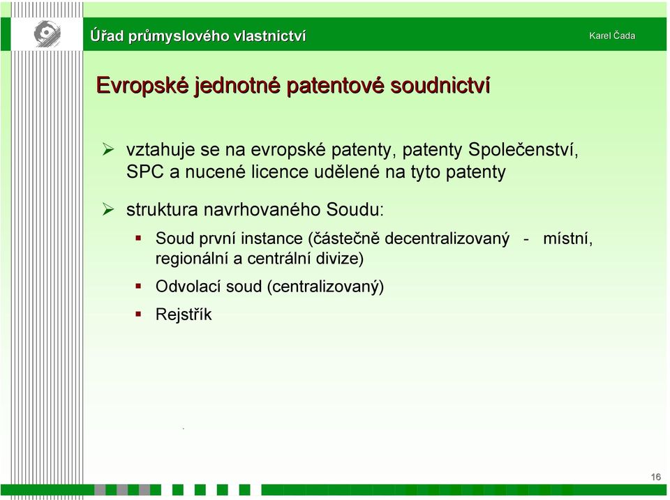 struktura navrhovaného Soudu: Soud první instance (částečně