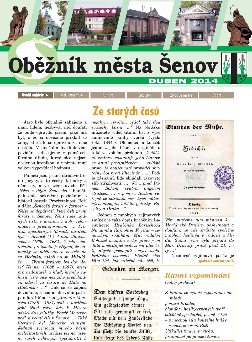 V dne ním úvodníkovém povídání zalistujeme v pamìtech farního úøadu, které sice nejsou ucelenou kronikou, ale pøesto mají velkou vypovídací hodnotu.