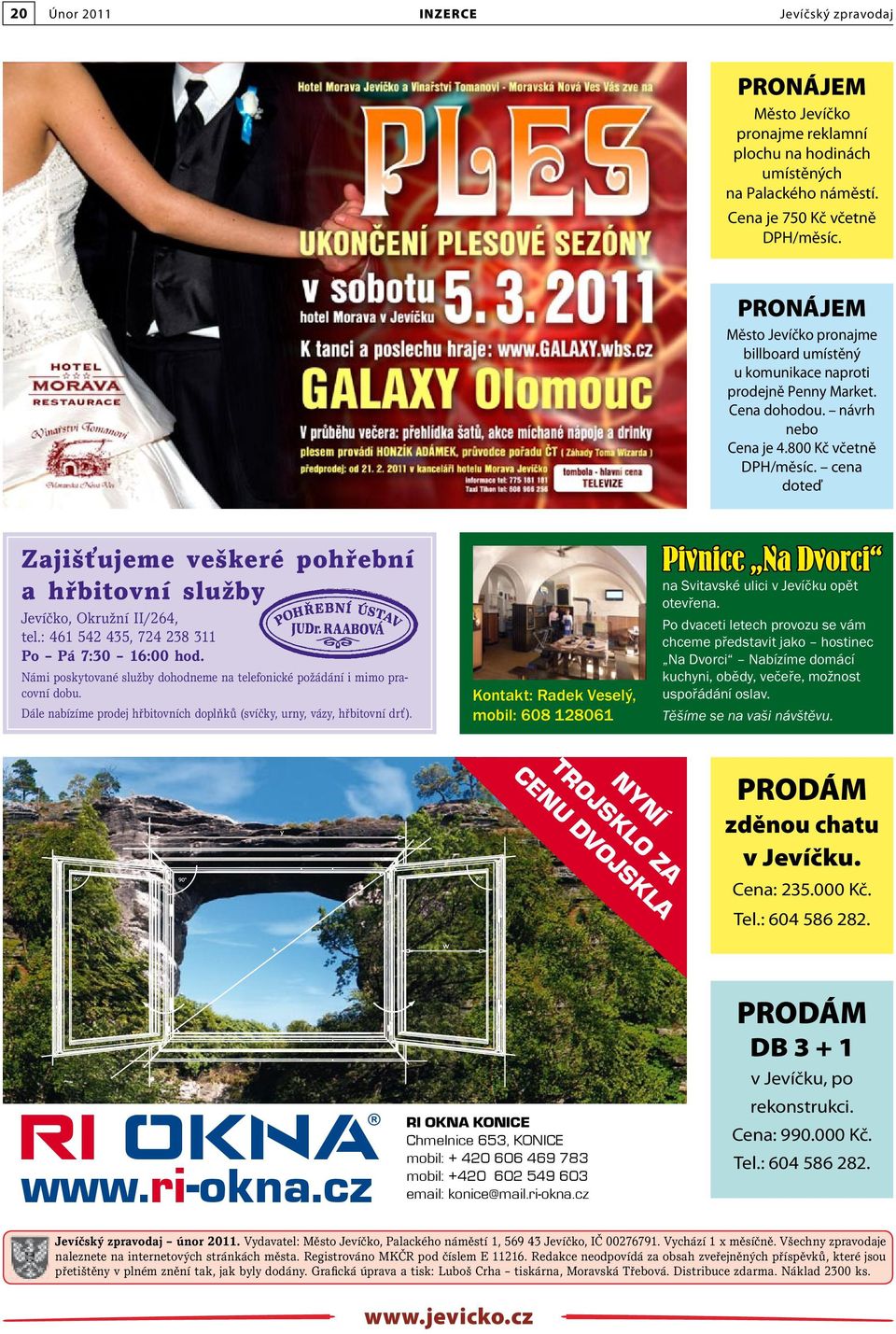cena doteď Zajišťujeme veškeré pohřební a hřbitovní služby Jevíčko, Okružní II/264, tel.: 461 542 435, 724 238 311 Po Pá 7:30 16:00 hod.