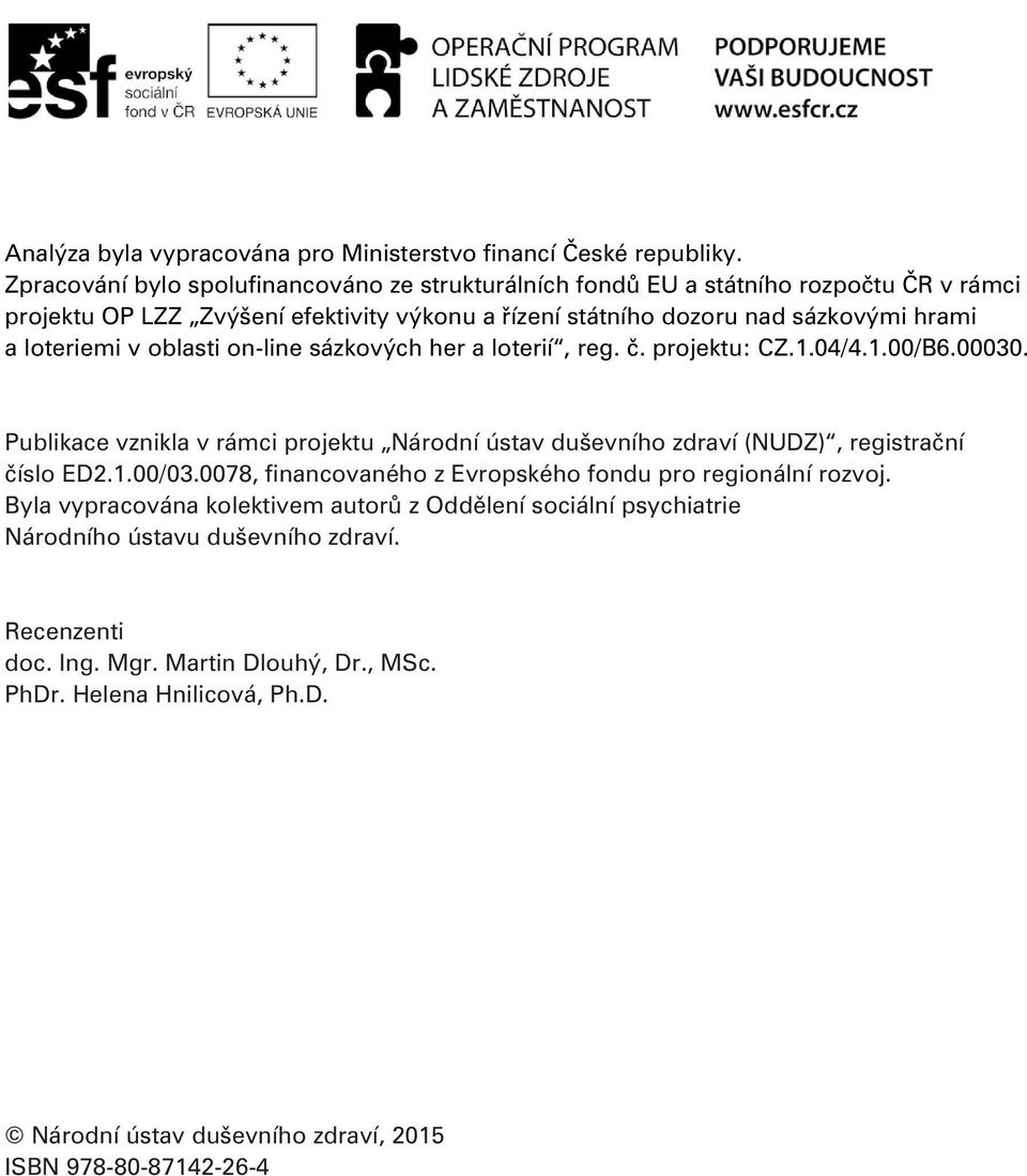 loteriemi v oblasti on-line sázkových her a loterií, reg. è. projektu: CZ.1.04/4.1.00/B6.00030.