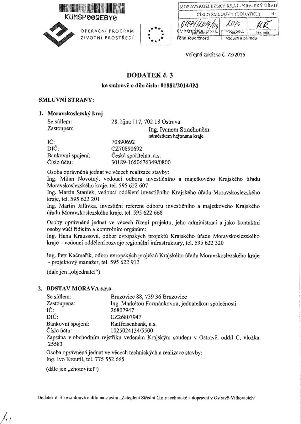 Ivnem Strhněm náměstkem hejtmn krje 7089069 CZ7089069 Česká spřiteln,.s. 0189-165067649/0800 sb právněná jednt ve věeh relize stvby: Ing.