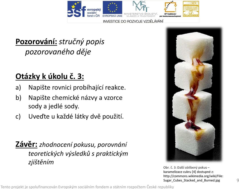 Závěr: zhodnocení pokusu, porovnání teoretických výsledků spraktickým zjištěním Obr. č.