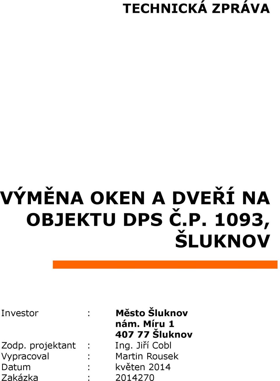 Č.P. 1093, ŠLUKNOV Investor : Město Šluknov nám.