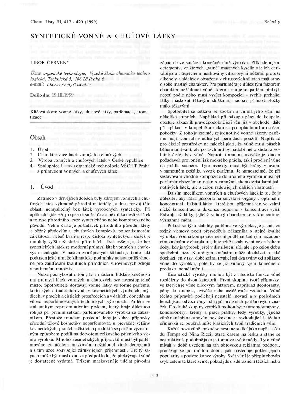 Spolupráce Ústavu organické technologie VŠCHT Praha s průmyslem vonných a chuťových látek 1.