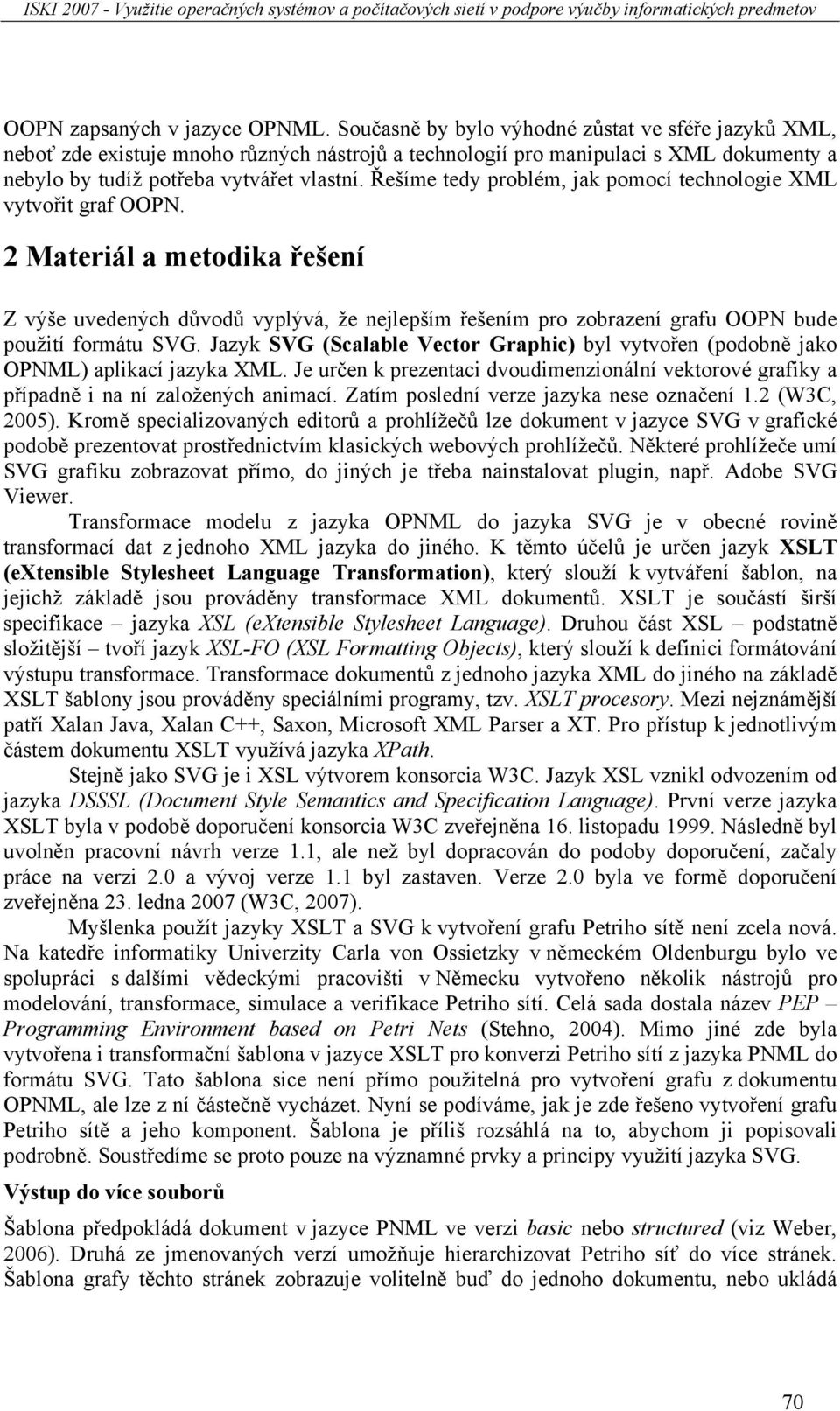 Řešíme tedy problém, jak pomocí technologie XML vytvořit graf OOPN.