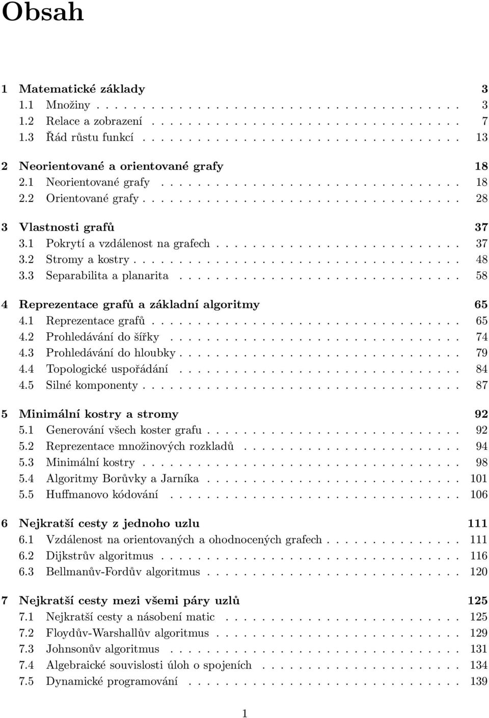 1 Pokrytí a vzdálenost na grafech........................... 37 3.2 Stromy a kostry.................................... 48 3.3 Separabilita a planarita.