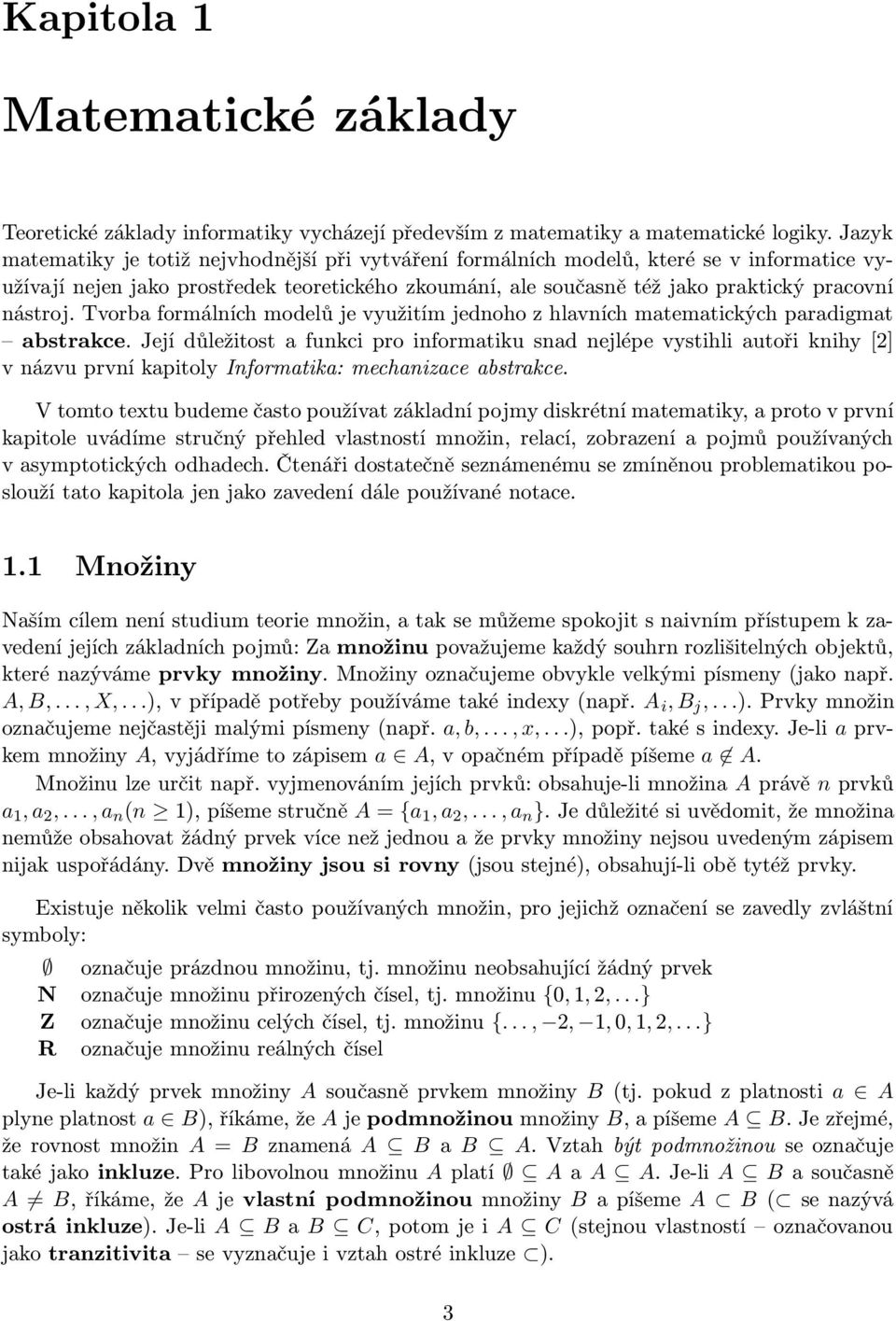 Tvorba formálních modelů je využitím jednoho z hlavních matematických paradigmat abstrakce.