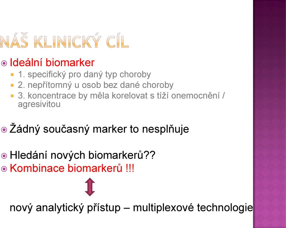 koncentrace by měla korelovat s tíží onemocnění / agresivitou Žádný