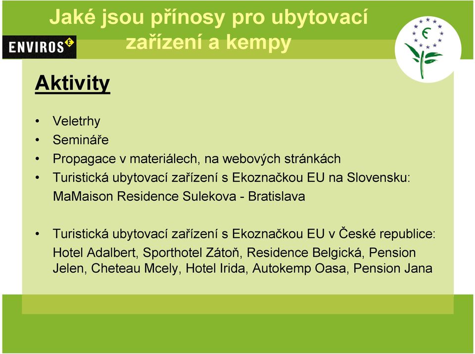 Sulekova - Bratislava Turistická ubytovací zařízení s Ekoznačkou EU v České republice: Hotel Adalbert,