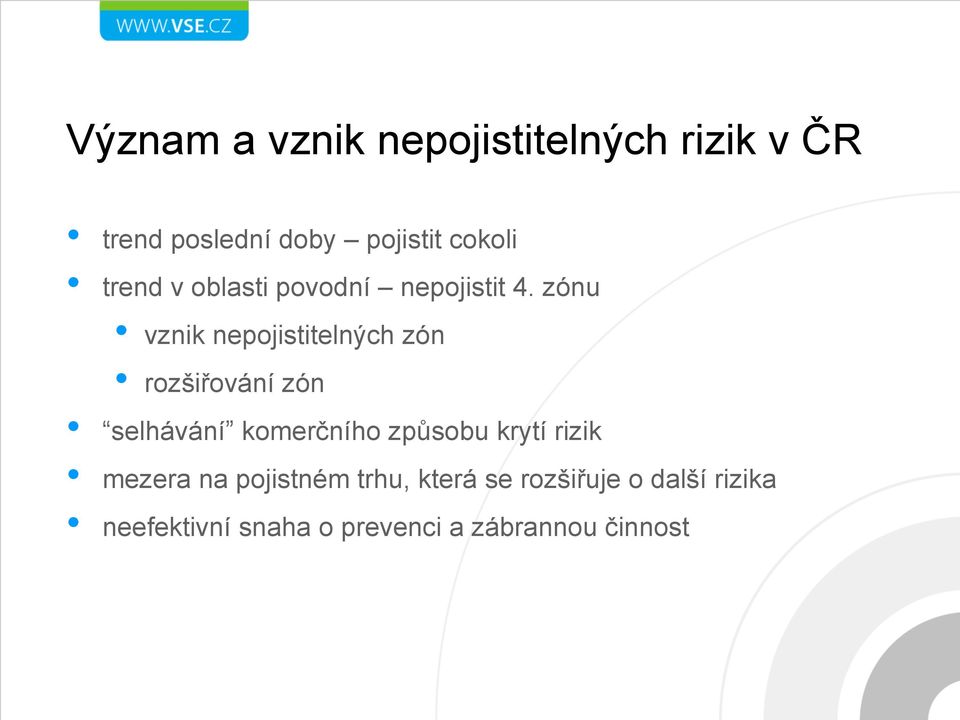 zónu vznik nepojistitelných zón rozšiřování zón selhávání komerčního způsobu