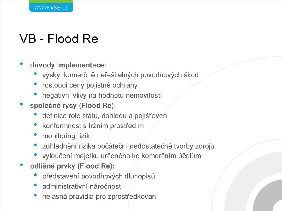 prostředím monitoring rizik zohlednění rizika počáteční nedostatečné tvorby zdrojů vyloučení majetku určeného ke komerčním