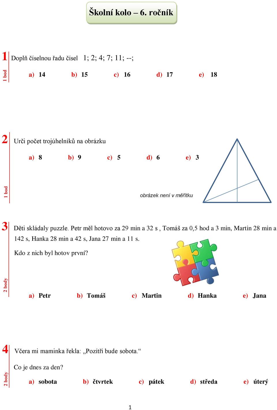 9 c) 5 d) 6 e) 3 obrázek není v měřítku 3 Děti skládaly puzzle.