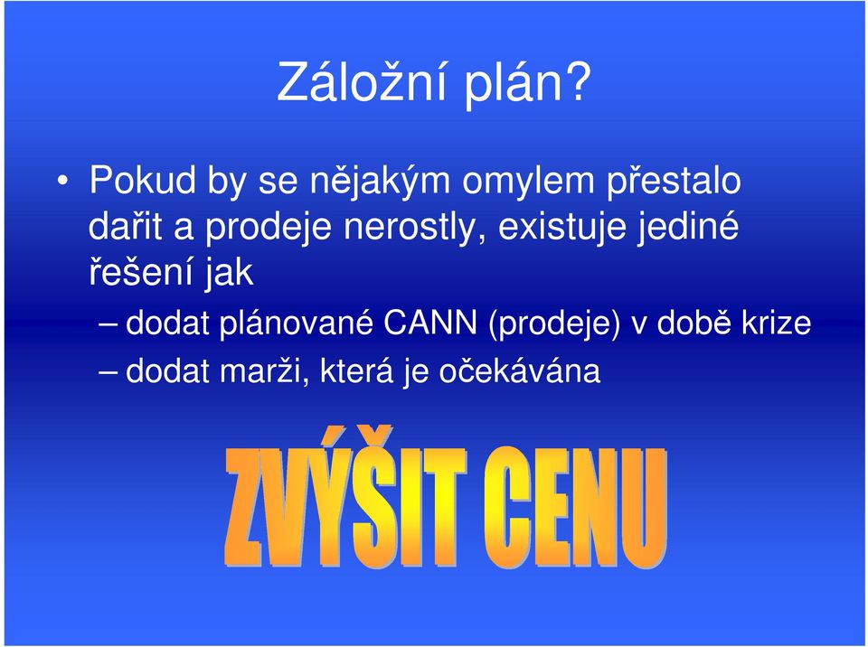 prodeje nerostly, existuje jediné řešení jak