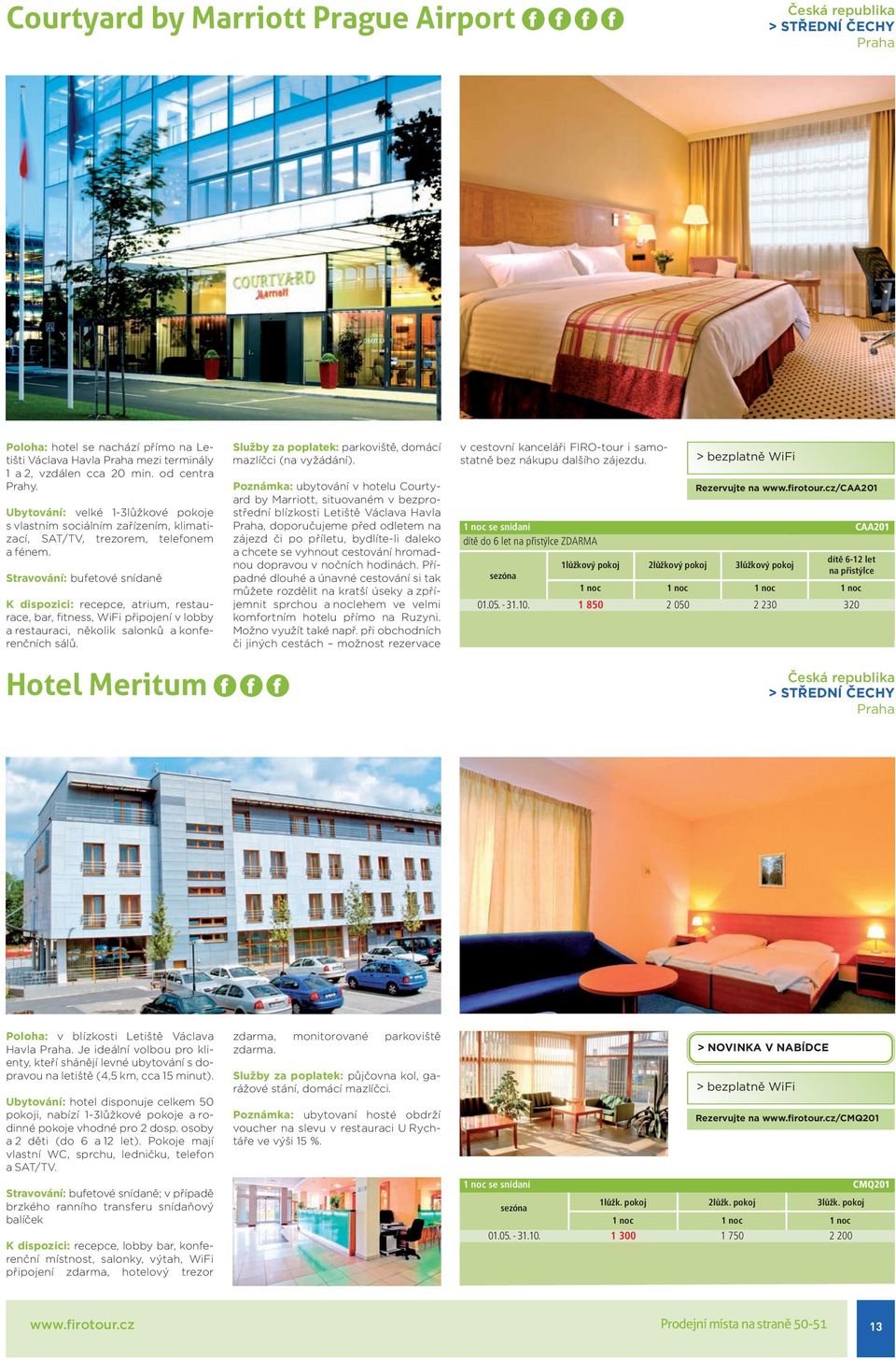 lobby a restauraci, několik salonků a konferenčních sálů Hotel Meritum Služby za poplatek: parkoviště, domácí mazlíčci (na vyžádání) Poznámka: ubytování v hotelu Courtyard by Marriott, situovaném v