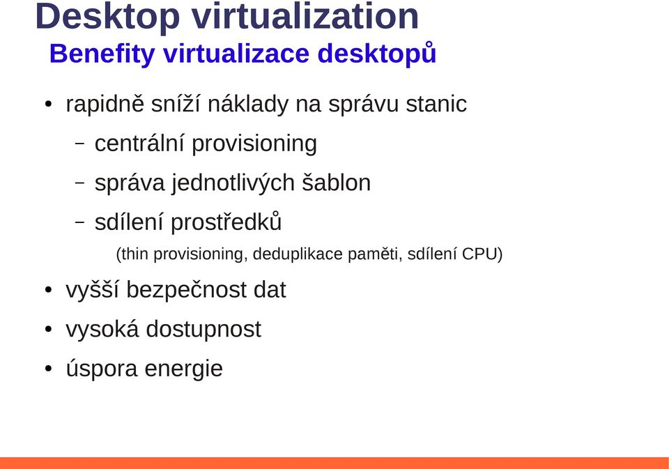 jednotlivých šablon sdílení prostředků (thin provisioning,