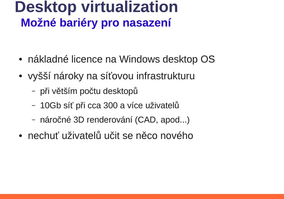 větším počtu desktopů 10Gb síť při cca 300 a více uživatelů