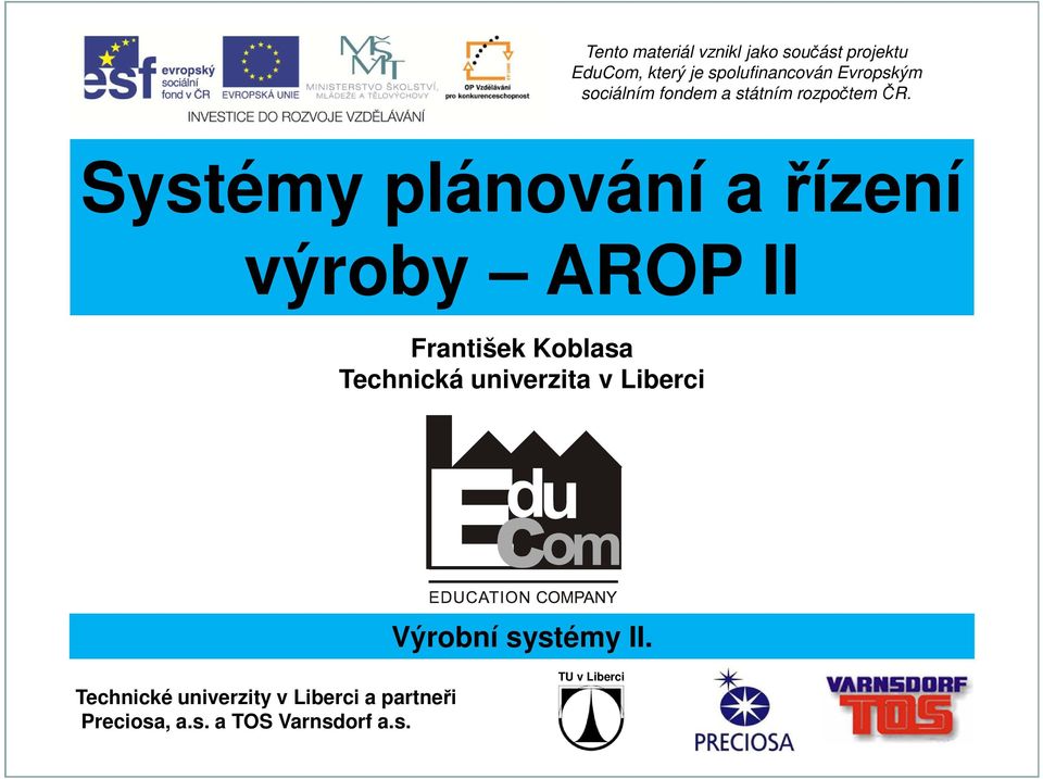 Systémy plánování a řízení výroby AROP II Technická univerzita v Liberci