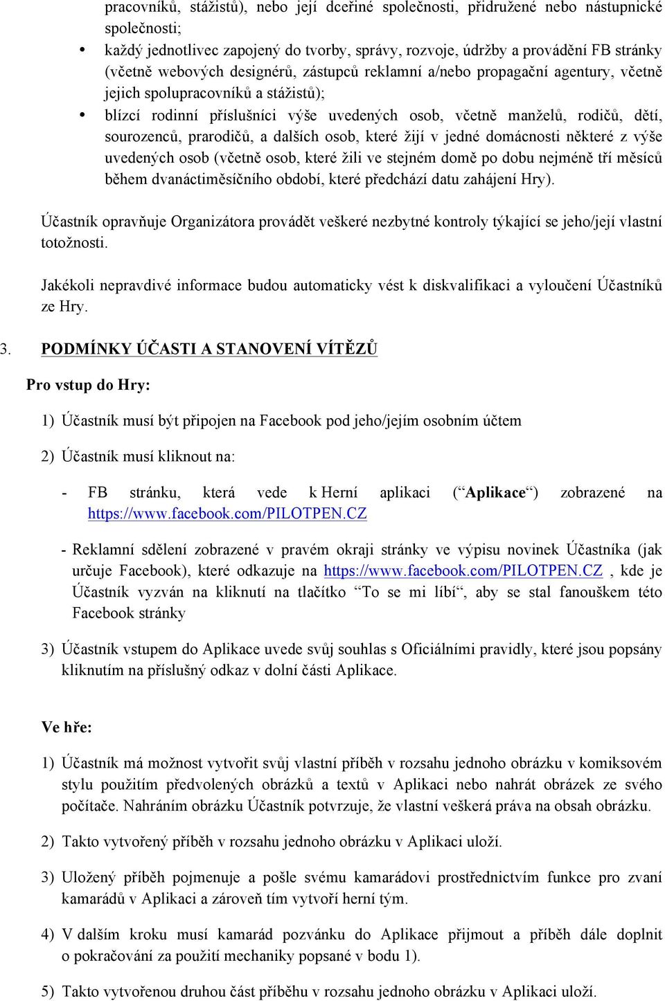 prarodičů, a dalších osob, které žijí v jedné domácnosti některé z výše uvedených osob (včetně osob, které žili ve stejném domě po dobu nejméně tří měsíců během dvanáctiměsíčního období, které