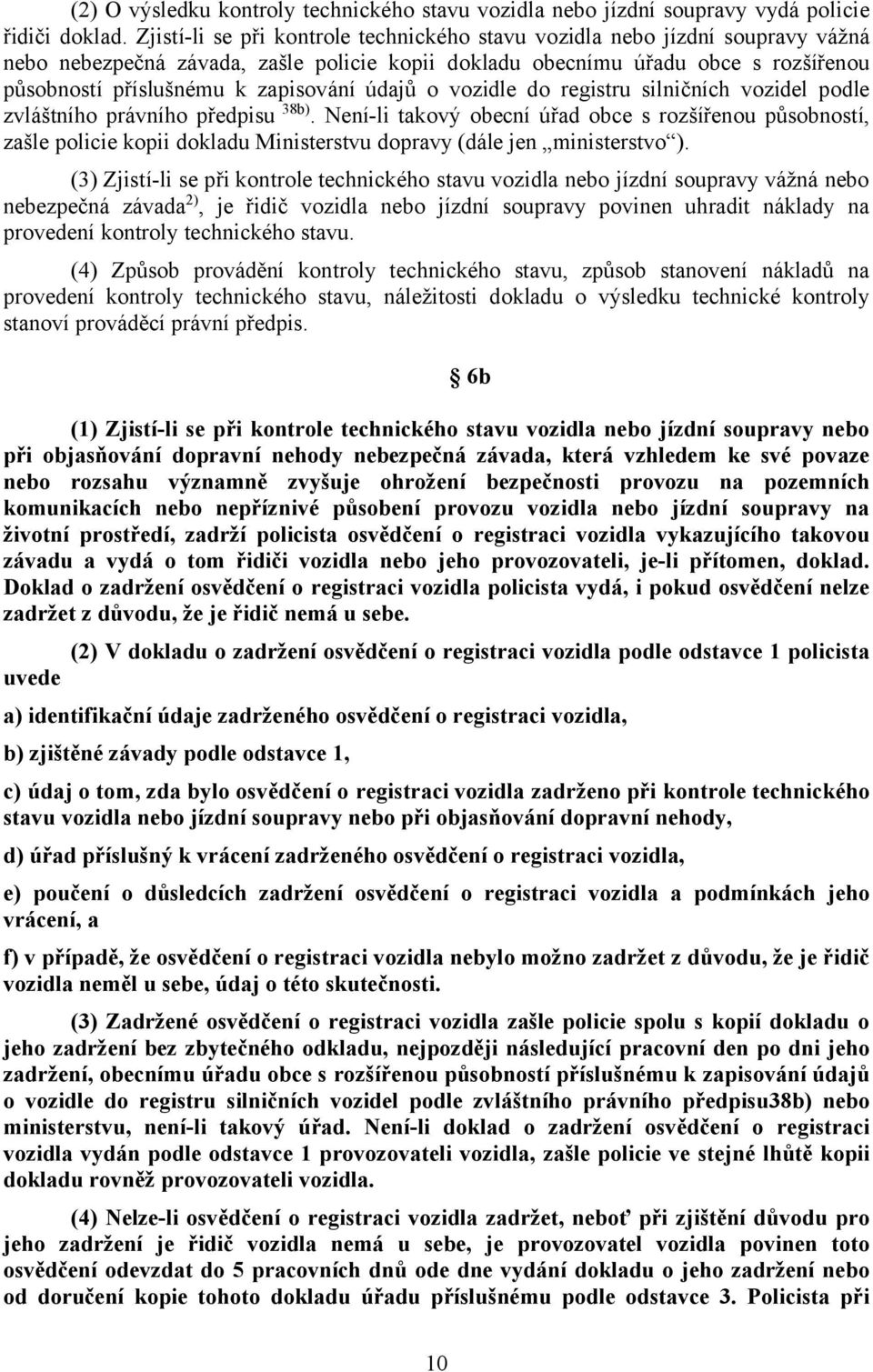 údajů o vozidle do registru silničních vozidel podle zvláštního právního předpisu 38b).