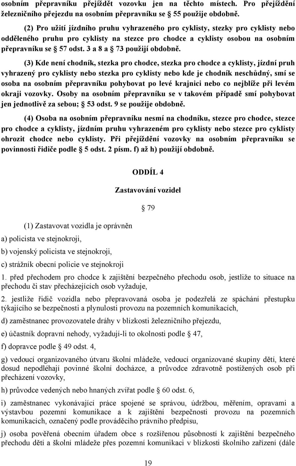 3 a 8 a 73 použijí obdobně.