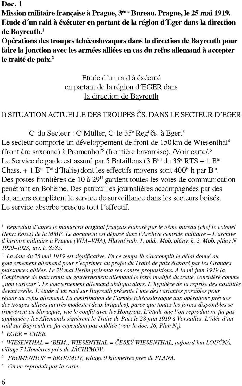 2 Etude d un raid à éxécuté en partant de la région d EGER dans la direction de Bayreuth I) SITUATION ACTUELLE DES TROUPES ČS. DANS LE SECTEUR D EGER C t du Secteur : C t Müller, C t le 35 e Reg t čs.