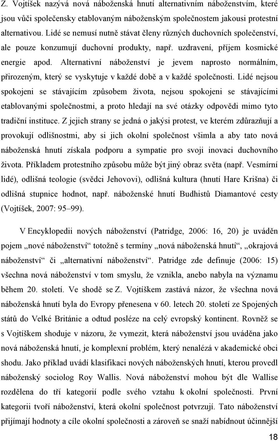 Alternativní náboženství je jevem naprosto normálním, přirozeným, který se vyskytuje v každé době a v každé společnosti.