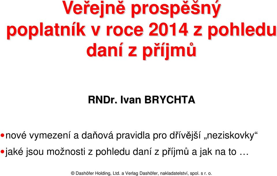 Ivan BRYCHTA nové vymezení a daňová pravidla pro