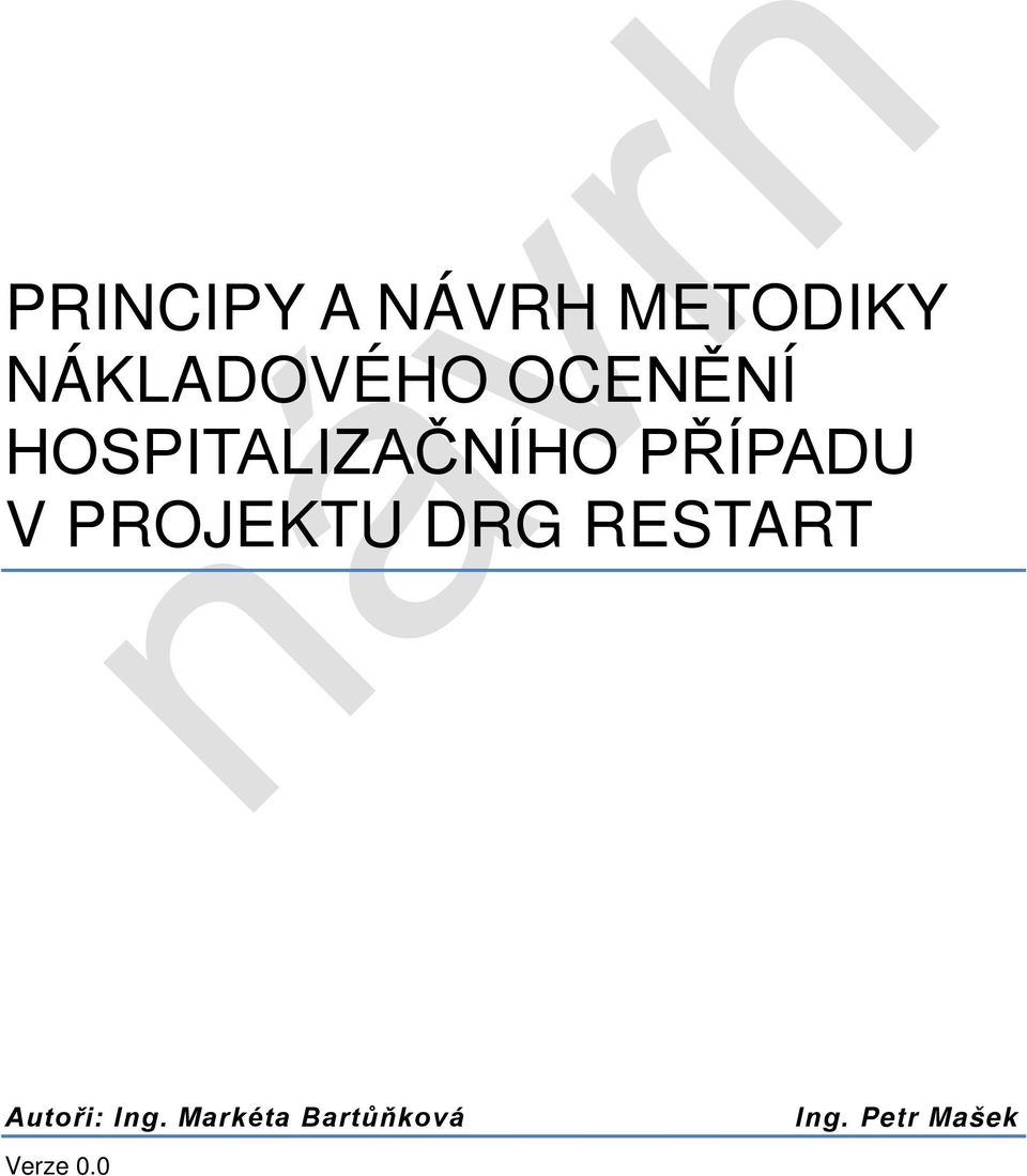 PROJEKTU DRG RESTART Autoři: Ing.