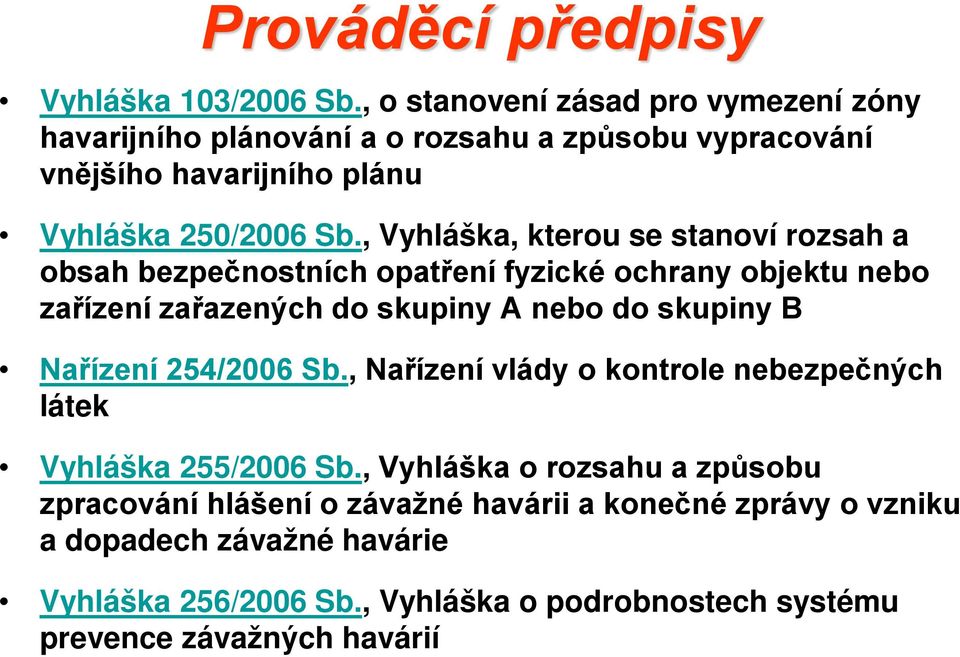 , Vyhláška, kterou se stanoví rozsah a obsah bezpečnostních opatření fyzické ochrany objektu nebo zařízení zařazených do skupiny A nebo do skupiny B