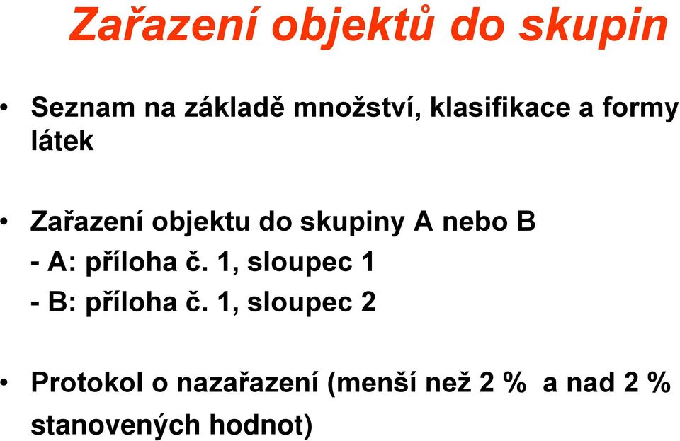 B - A: příloha č. 1, sloupec 1 - B: příloha č.