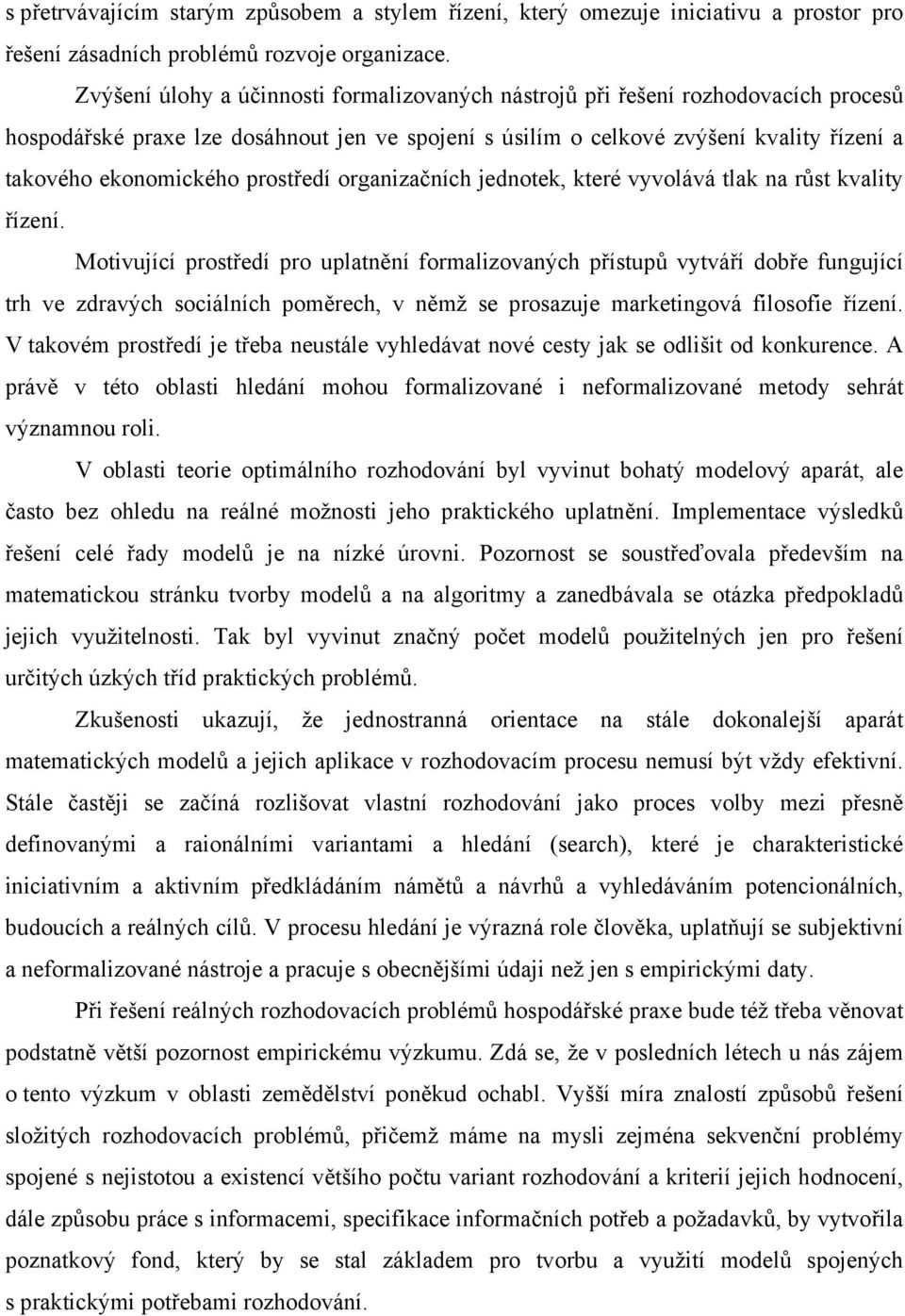 prostředí organizačních jednotek, které vyvolává tlak na růst kvality řízení.