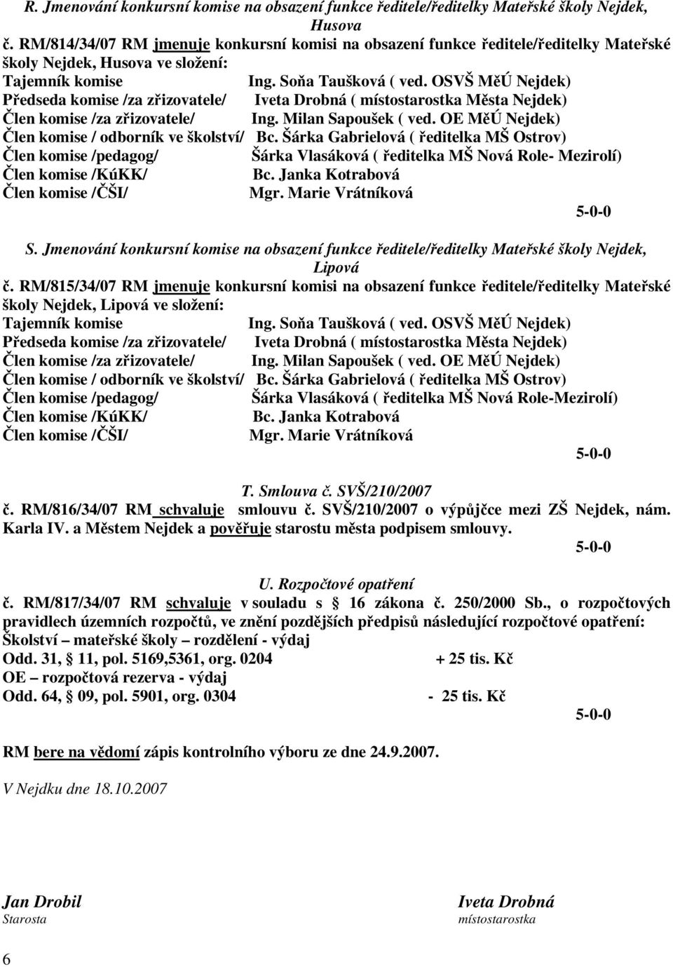 Jmenování konkursní komise na obsazení funkce ředitele/ředitelky Mateřské školy Nejdek, Lipová č.